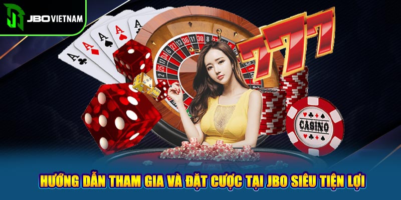 Hướng Dẫn Tham Gia Và Đặt Cược Tại JBO Siêu Tiện Lợi